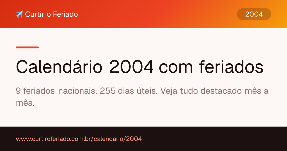 Calendário 2004 com feriados — Curtir o Feriado (https://www.curtiroferiado.com.br/calendario/2004)