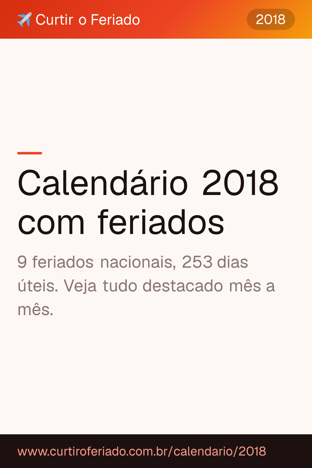 Calendário 2018 com feriados — Curtir o Feriado (https://www.curtiroferiado.com.br/calendario/2018)