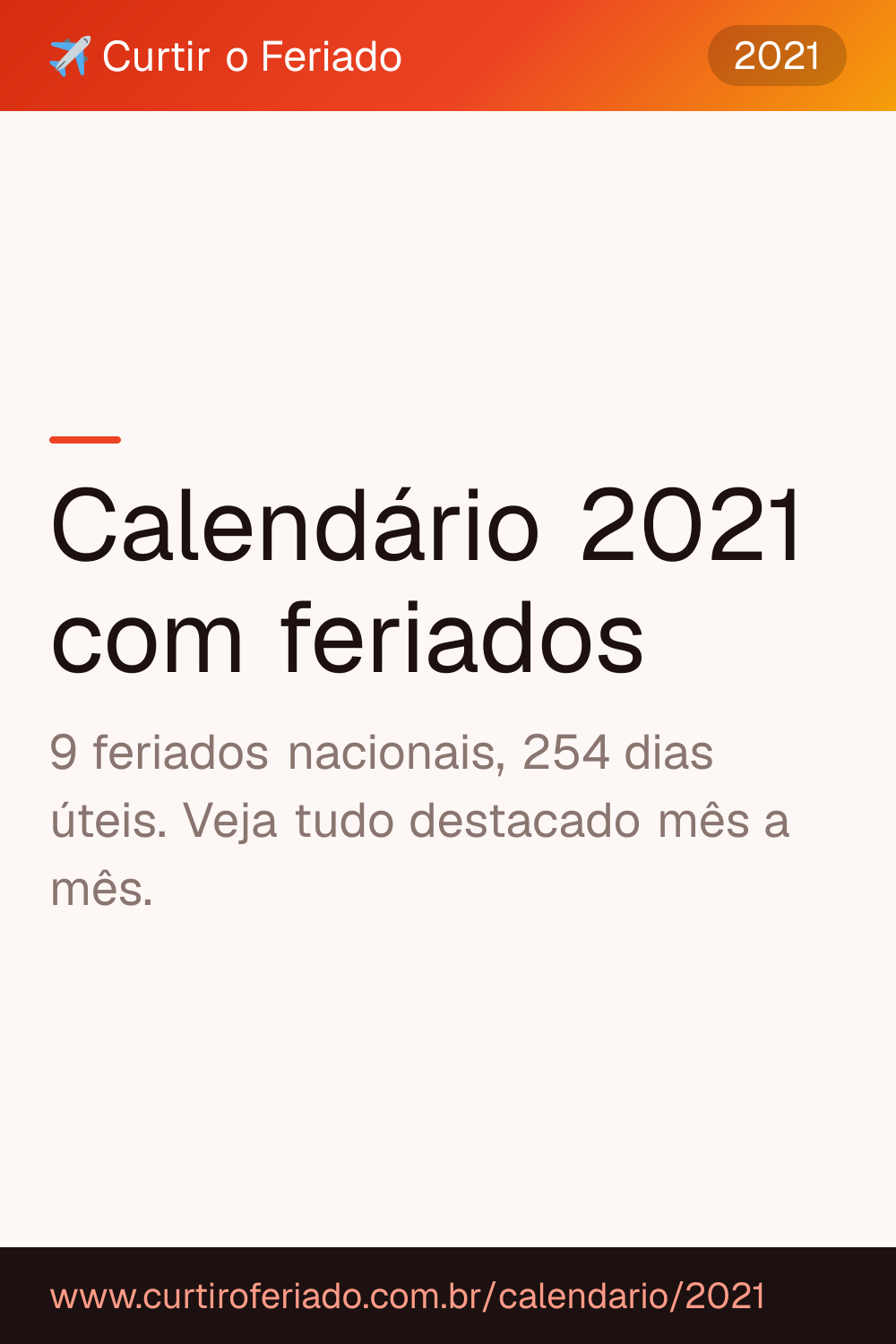 Calendário 2021 com feriados — Curtir o Feriado (https://www.curtiroferiado.com.br/calendario/2021)