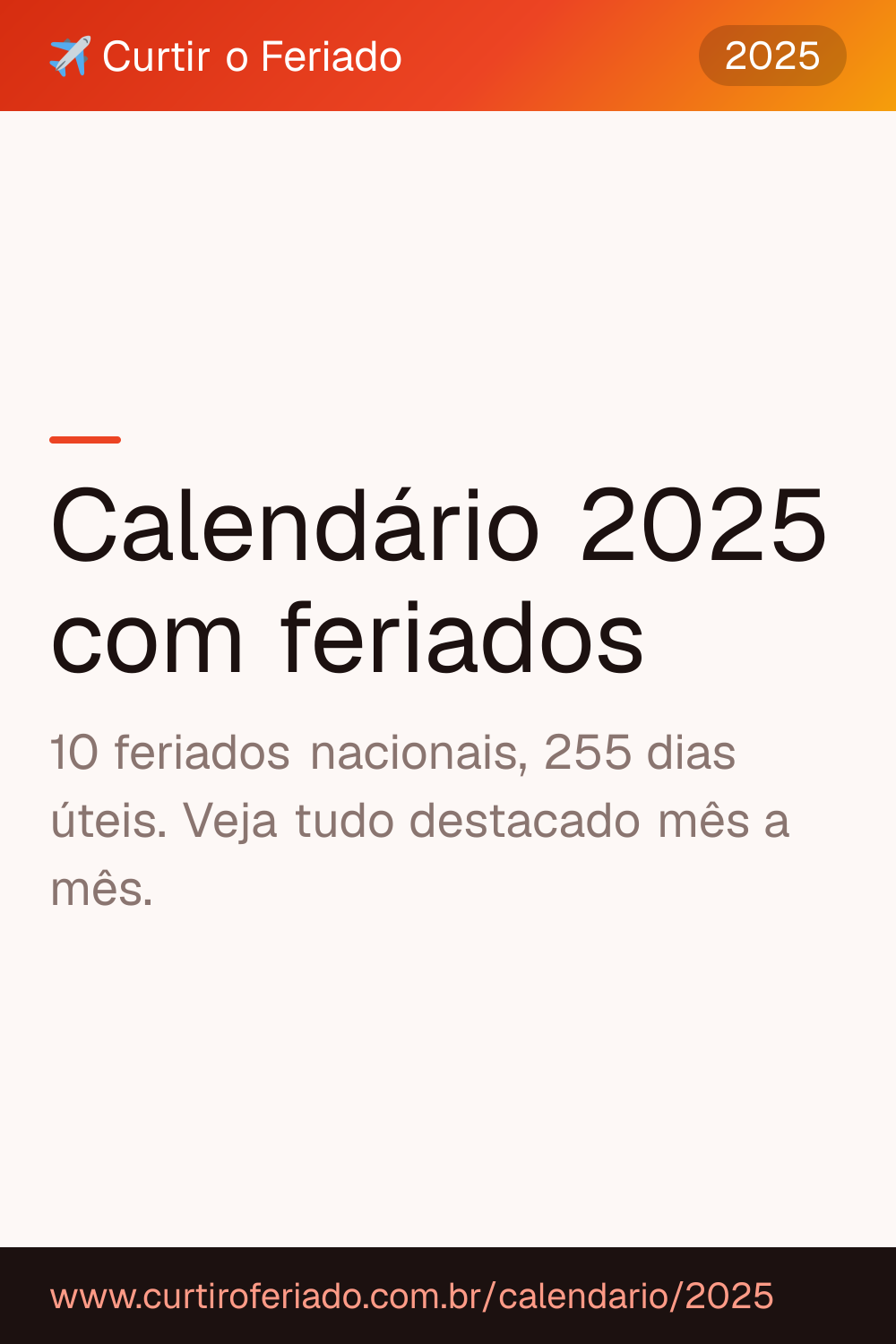 Calendário 2025 com feriados — Curtir o Feriado (https://www.curtiroferiado.com.br/calendario/2025)