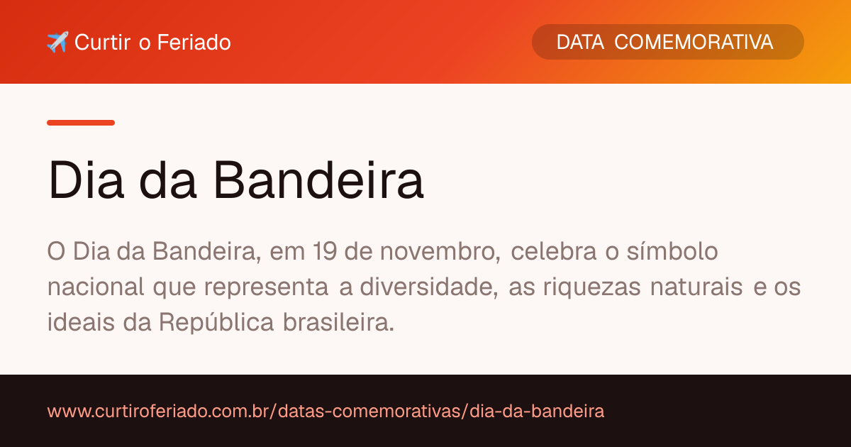 Dia da Bandeira — Curtir o Feriado (https://www.curtiroferiado.com.br/datas-comemorativas/dia-da-bandeira)