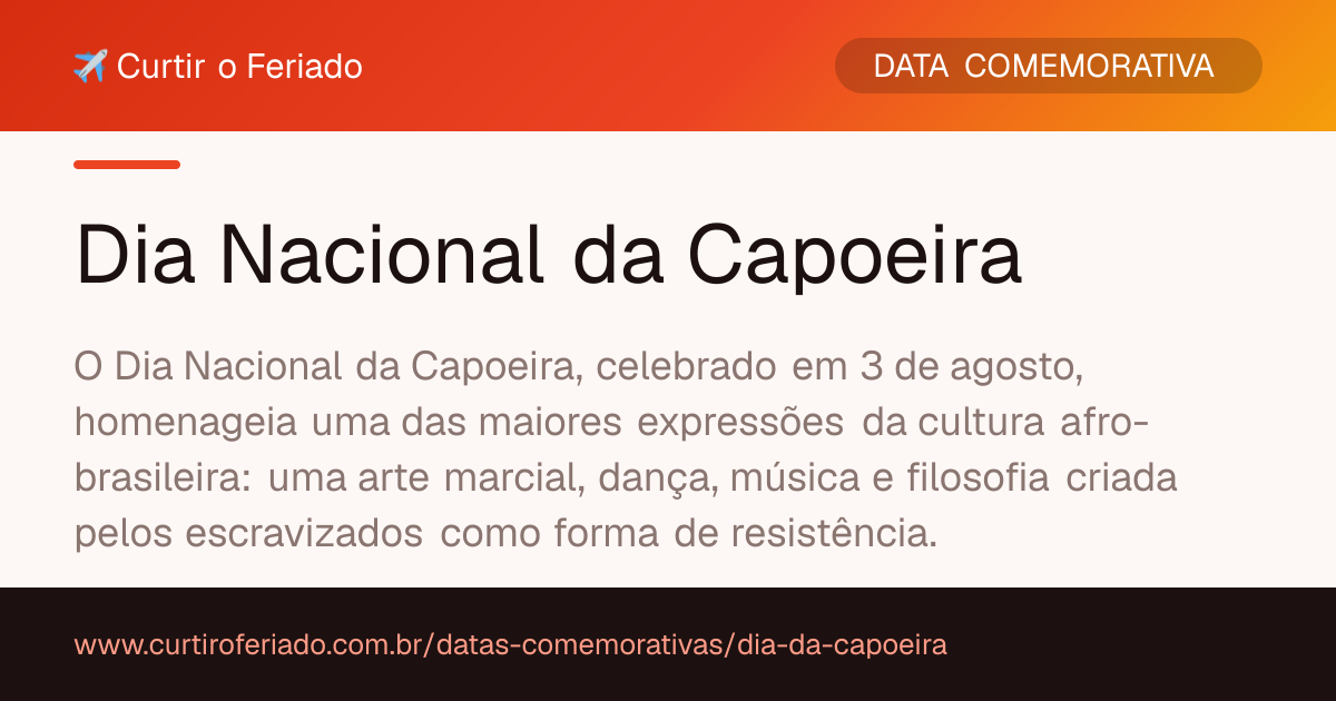Dia Nacional da Capoeira — Curtir o Feriado (https://www.curtiroferiado.com.br/datas-comemorativas/dia-da-capoeira)