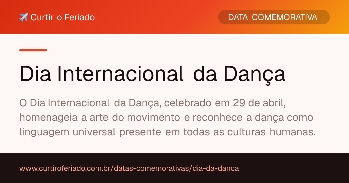 Dia Internacional da Dança — Curtir o Feriado (https://www.curtiroferiado.com.br/datas-comemorativas/dia-da-danca)