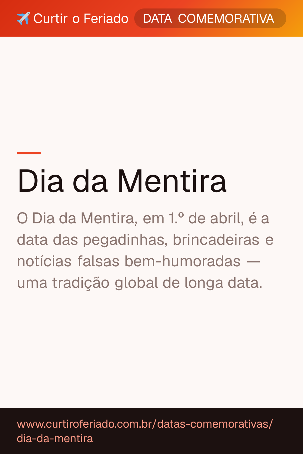 Dia da Mentira — Curtir o Feriado (https://www.curtiroferiado.com.br/datas-comemorativas/dia-da-mentira)