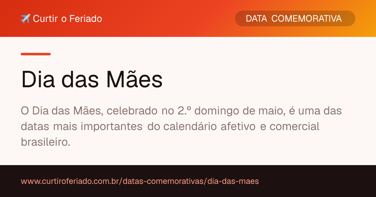 Dia das Mães — Curtir o Feriado (https://www.curtiroferiado.com.br/datas-comemorativas/dia-das-maes)