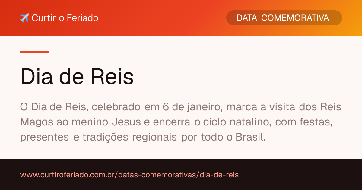 Dia de Reis — Curtir o Feriado (https://www.curtiroferiado.com.br/datas-comemorativas/dia-de-reis)
