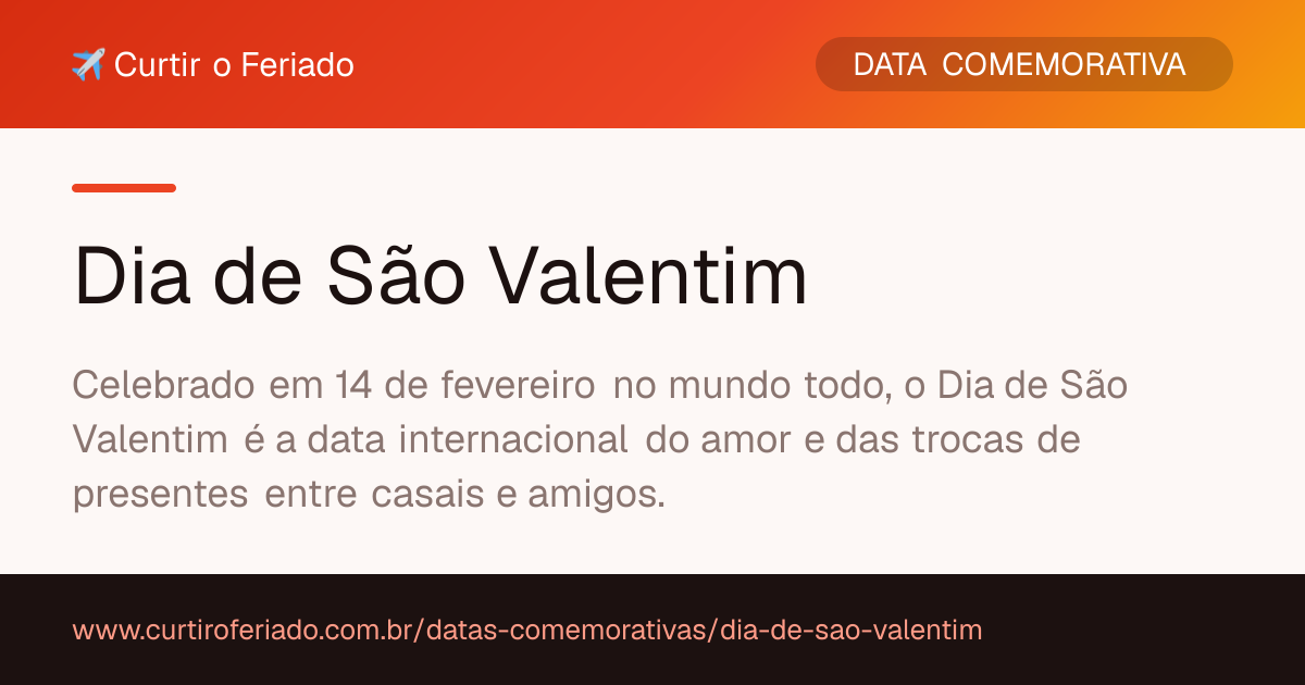 Dia de São Valentim — Curtir o Feriado (https://www.curtiroferiado.com.br/datas-comemorativas/dia-de-sao-valentim)