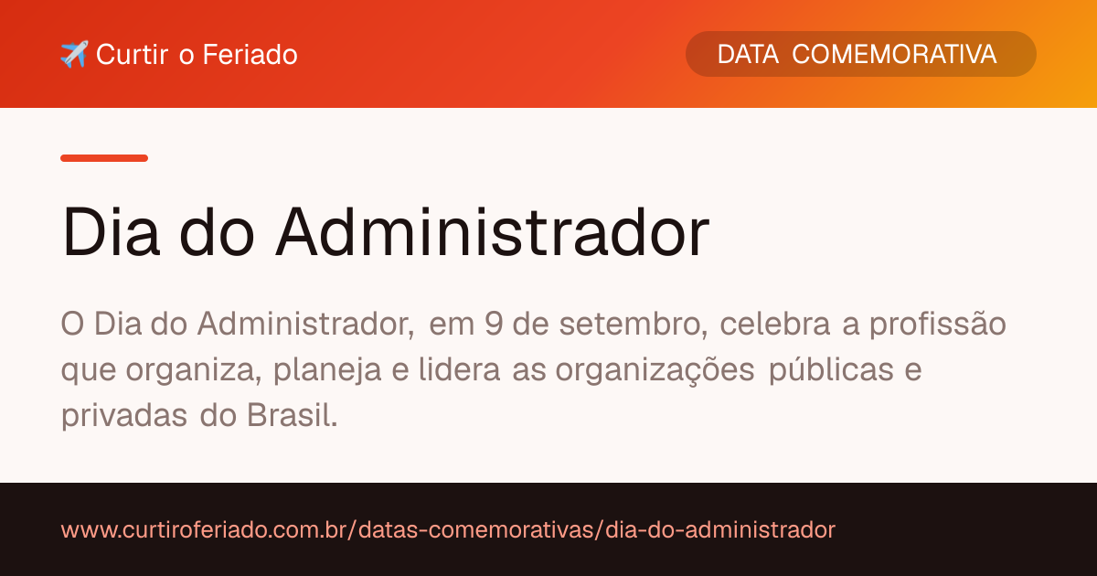 Dia do Administrador — Curtir o Feriado (https://www.curtiroferiado.com.br/datas-comemorativas/dia-do-administrador)