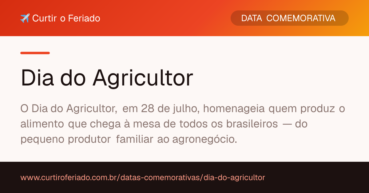 Dia do Agricultor — Curtir o Feriado (https://www.curtiroferiado.com.br/datas-comemorativas/dia-do-agricultor)