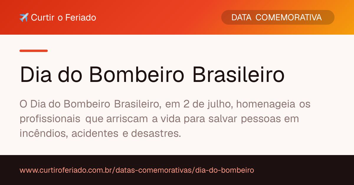 Dia do Bombeiro Brasileiro — Curtir o Feriado (https://www.curtiroferiado.com.br/datas-comemorativas/dia-do-bombeiro)