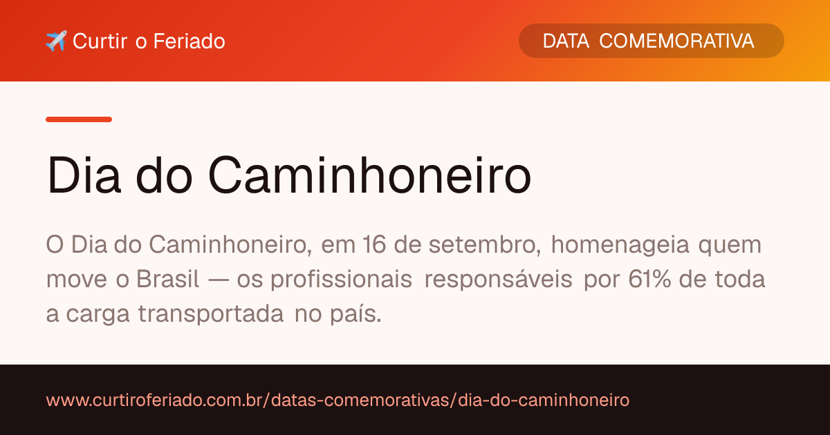 Dia do Caminhoneiro — Curtir o Feriado (https://www.curtiroferiado.com.br/datas-comemorativas/dia-do-caminhoneiro)