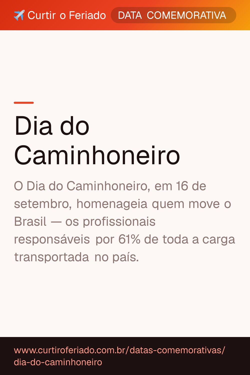 Dia do Caminhoneiro — Curtir o Feriado (https://www.curtiroferiado.com.br/datas-comemorativas/dia-do-caminhoneiro)