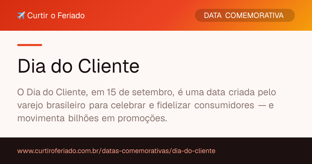 Dia do Cliente — Curtir o Feriado (https://www.curtiroferiado.com.br/datas-comemorativas/dia-do-cliente)