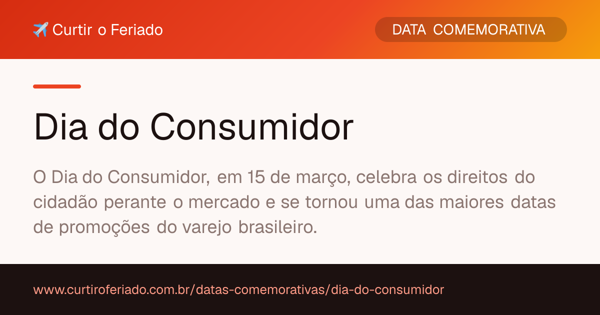 Dia do Consumidor — Curtir o Feriado (https://www.curtiroferiado.com.br/datas-comemorativas/dia-do-consumidor)