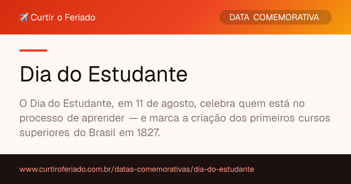 Dia do Estudante — Curtir o Feriado (https://www.curtiroferiado.com.br/datas-comemorativas/dia-do-estudante)