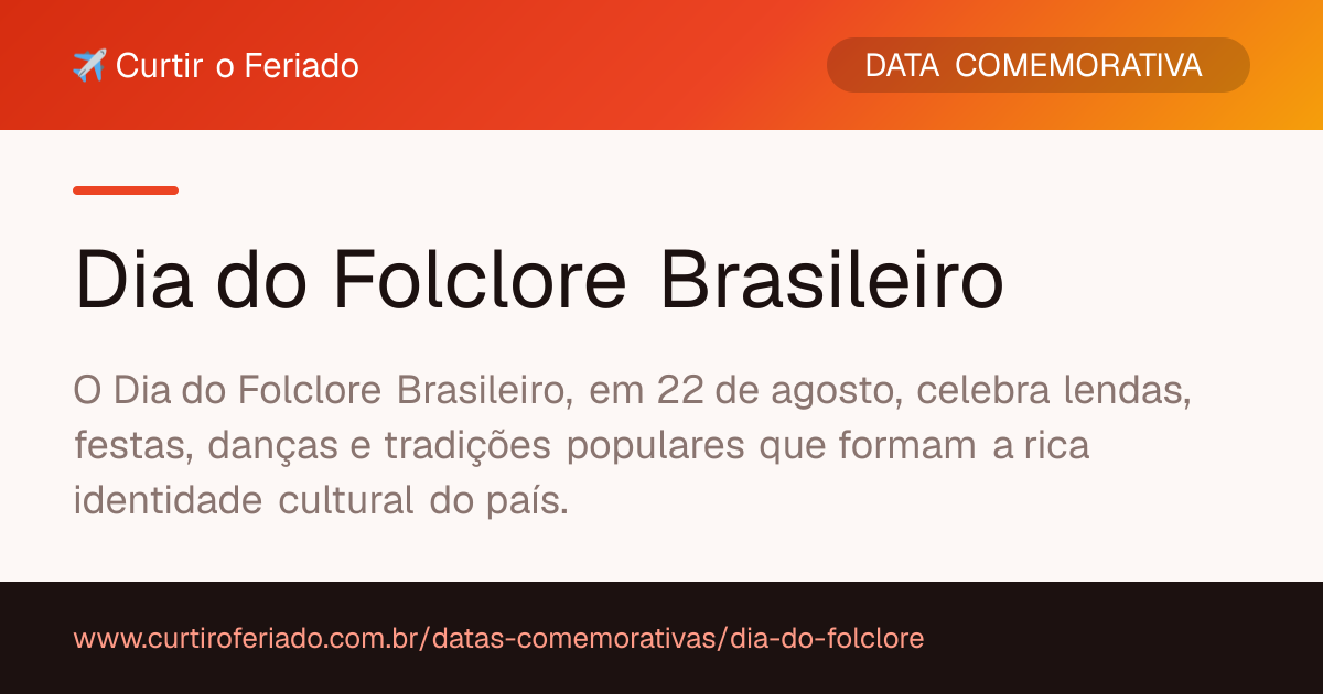 Dia do Folclore Brasileiro — Curtir o Feriado (https://www.curtiroferiado.com.br/datas-comemorativas/dia-do-folclore)