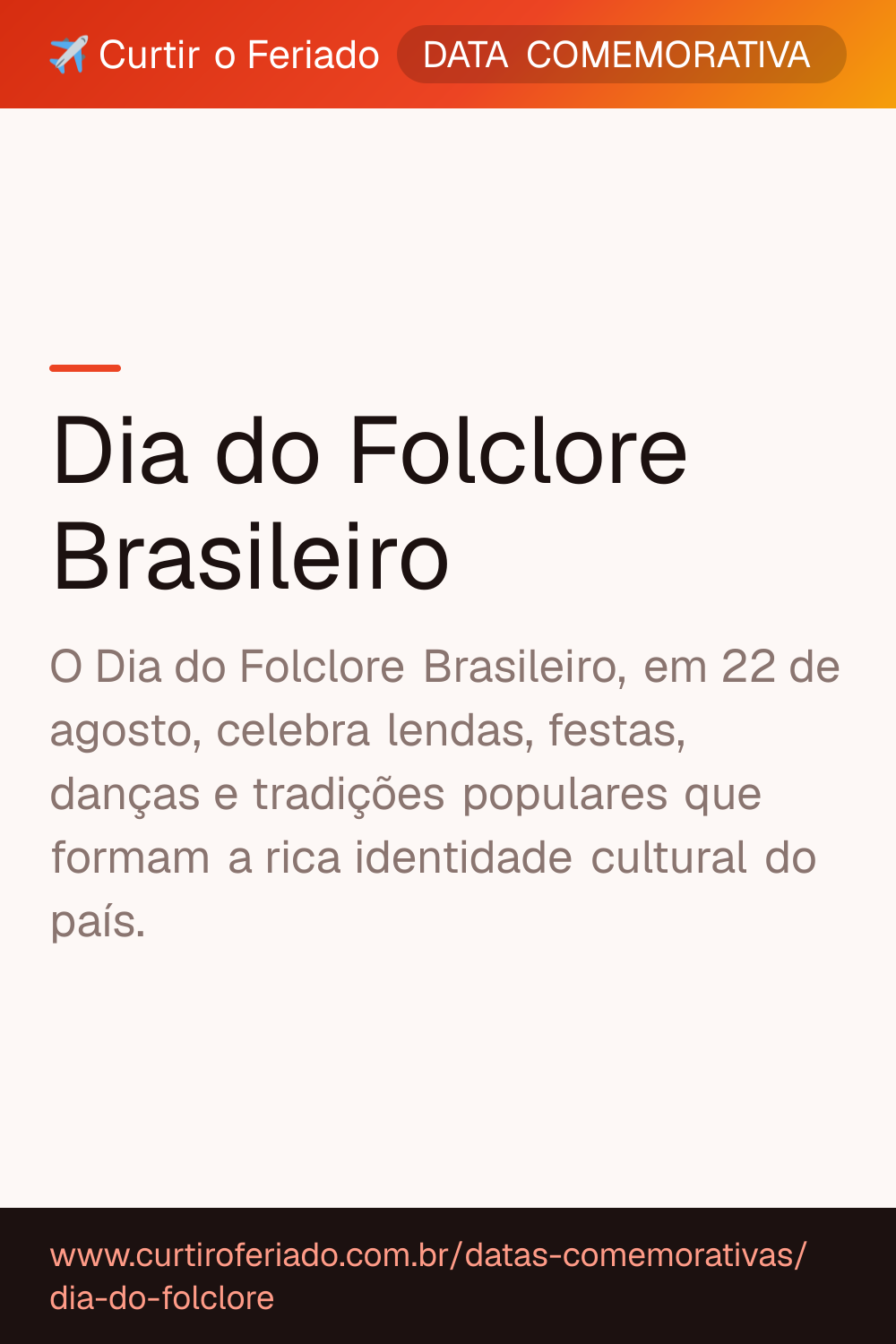 Dia do Folclore Brasileiro — Curtir o Feriado (https://www.curtiroferiado.com.br/datas-comemorativas/dia-do-folclore)