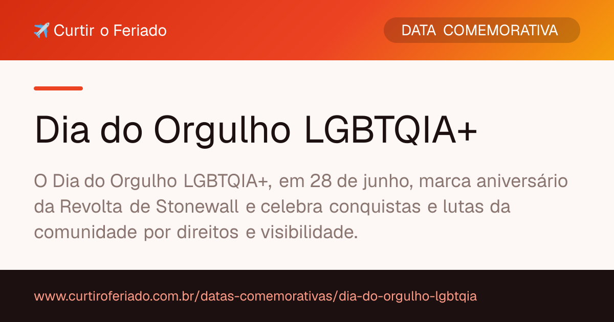 Dia do Orgulho LGBTQIA+ — Curtir o Feriado (https://www.curtiroferiado.com.br/datas-comemorativas/dia-do-orgulho-lgbtqia)