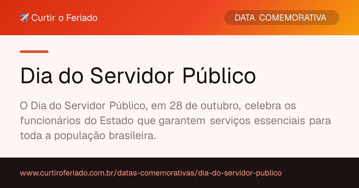 Dia do Servidor Público — Curtir o Feriado (https://www.curtiroferiado.com.br/datas-comemorativas/dia-do-servidor-publico)