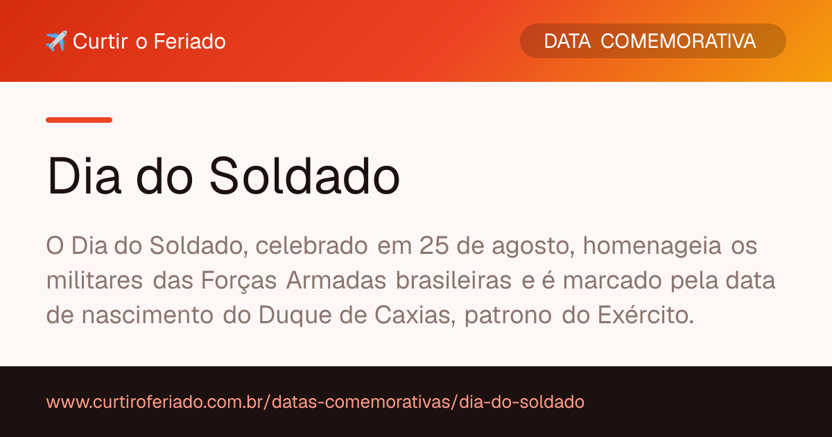 Dia do Soldado — Curtir o Feriado (https://www.curtiroferiado.com.br/datas-comemorativas/dia-do-soldado)