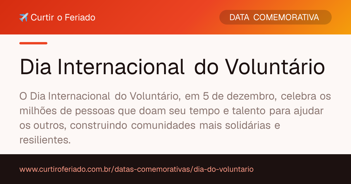 Dia Internacional do Voluntário — Curtir o Feriado (https://www.curtiroferiado.com.br/datas-comemorativas/dia-do-voluntario)