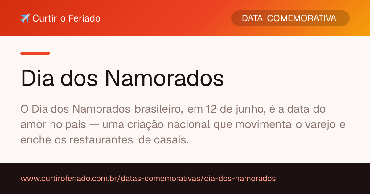Dia dos Namorados — Curtir o Feriado (https://www.curtiroferiado.com.br/datas-comemorativas/dia-dos-namorados)