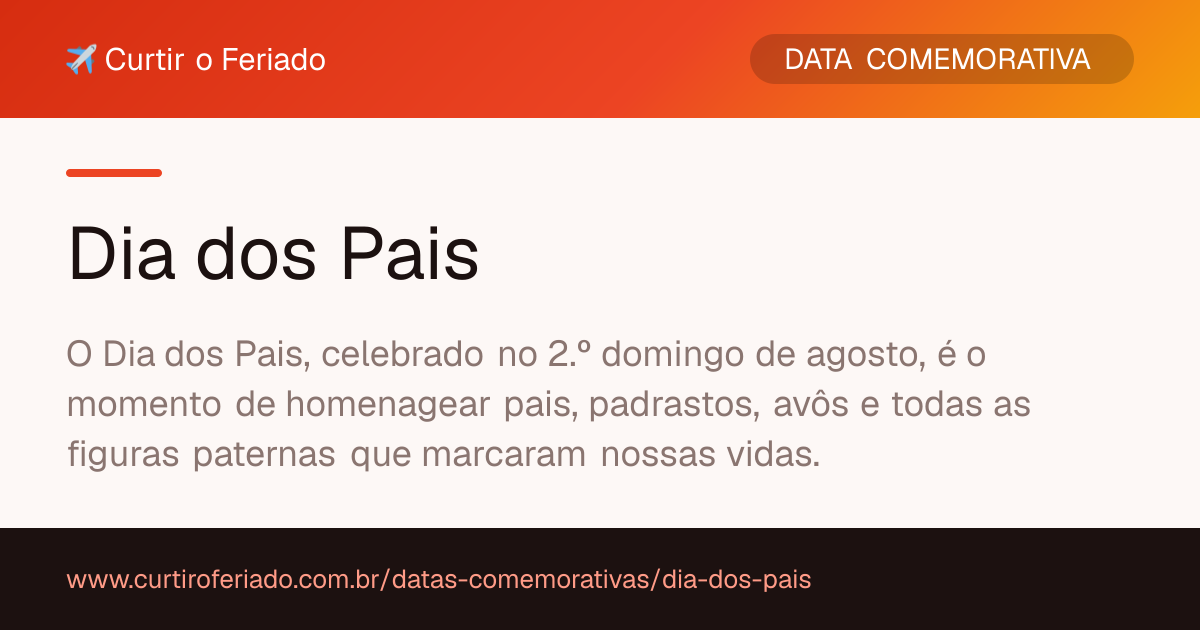 Dia dos Pais — Curtir o Feriado (https://www.curtiroferiado.com.br/datas-comemorativas/dia-dos-pais)