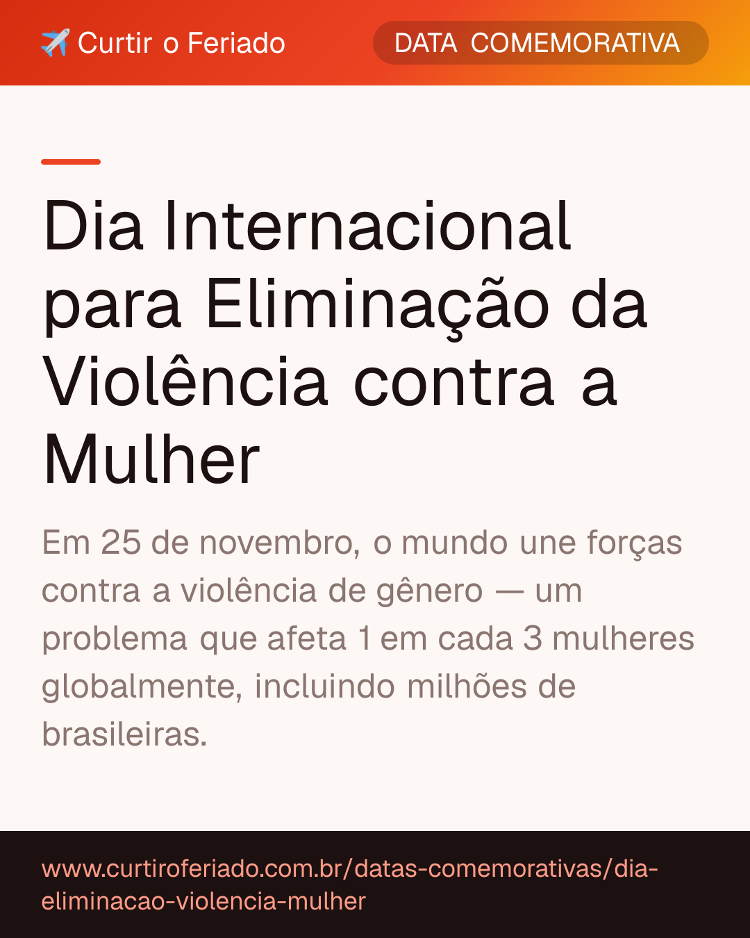Dia Internacional para Eliminação da Violência contra a Mulher — Curtir o Feriado (https://www.curtiroferiado.com.br/datas-comemorativas/dia-eliminacao-violencia-mulher)