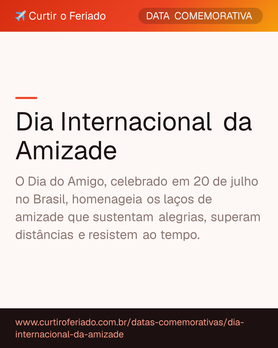 Dia Internacional da Amizade — Curtir o Feriado (https://www.curtiroferiado.com.br/datas-comemorativas/dia-internacional-da-amizade)