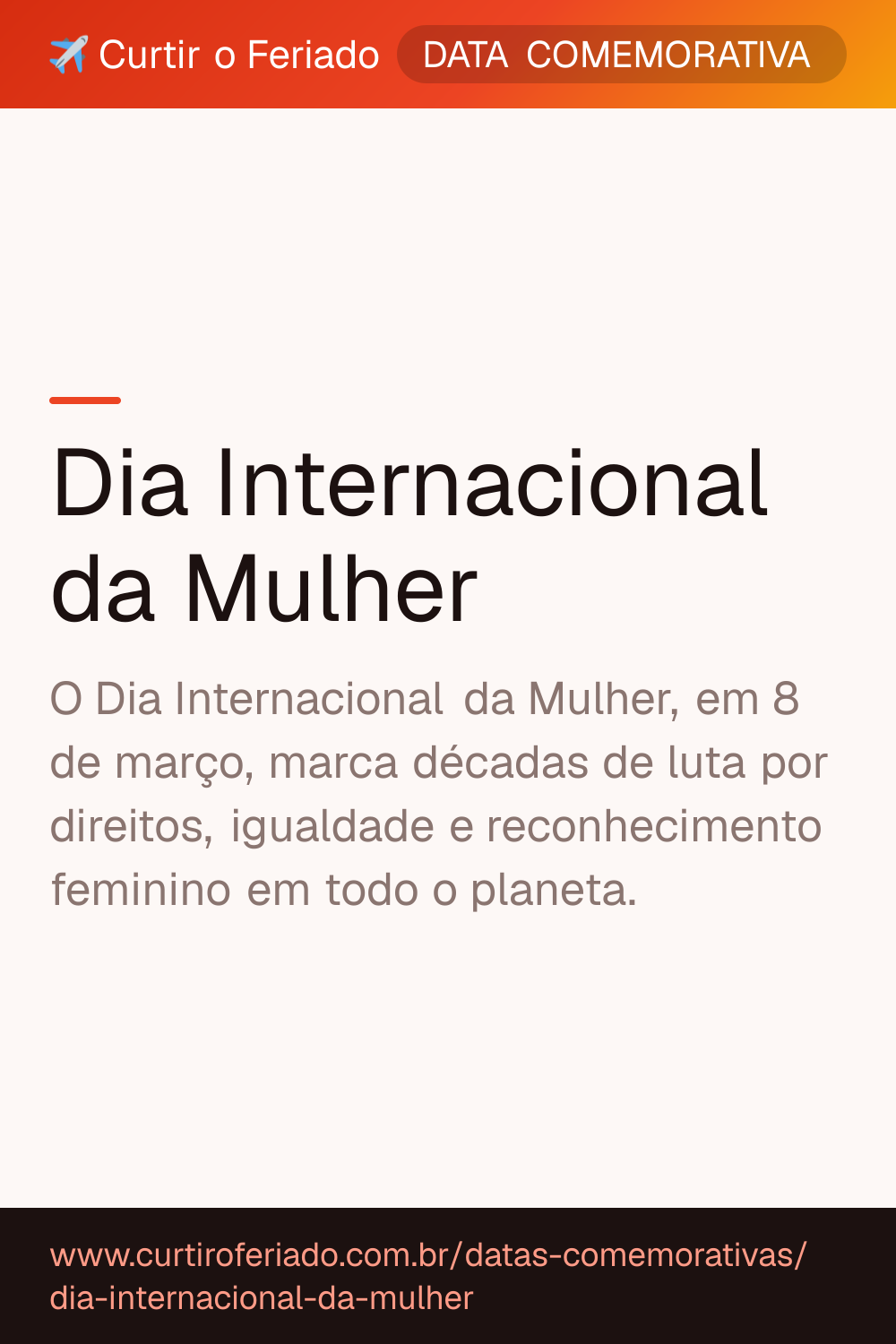 Dia Internacional da Mulher — Curtir o Feriado (https://www.curtiroferiado.com.br/datas-comemorativas/dia-internacional-da-mulher)