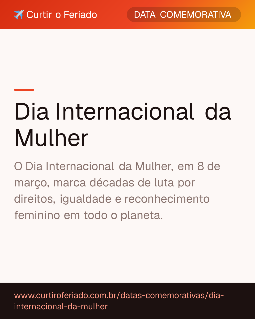 Dia Internacional da Mulher — Curtir o Feriado (https://www.curtiroferiado.com.br/datas-comemorativas/dia-internacional-da-mulher)