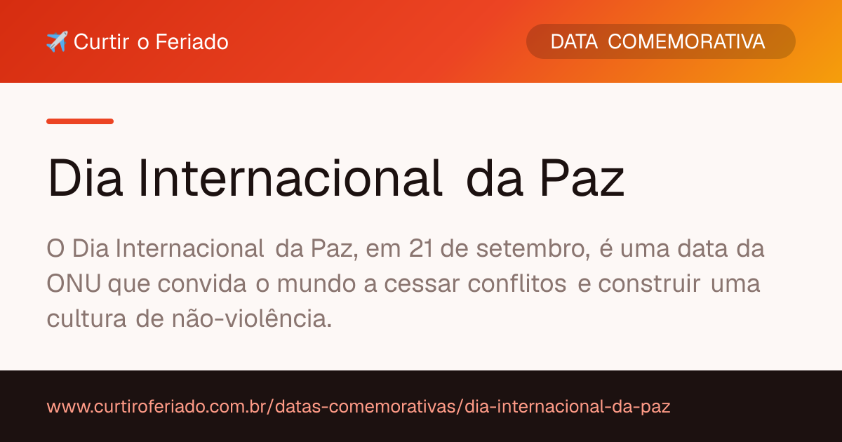 Dia Internacional da Paz — Curtir o Feriado (https://www.curtiroferiado.com.br/datas-comemorativas/dia-internacional-da-paz)