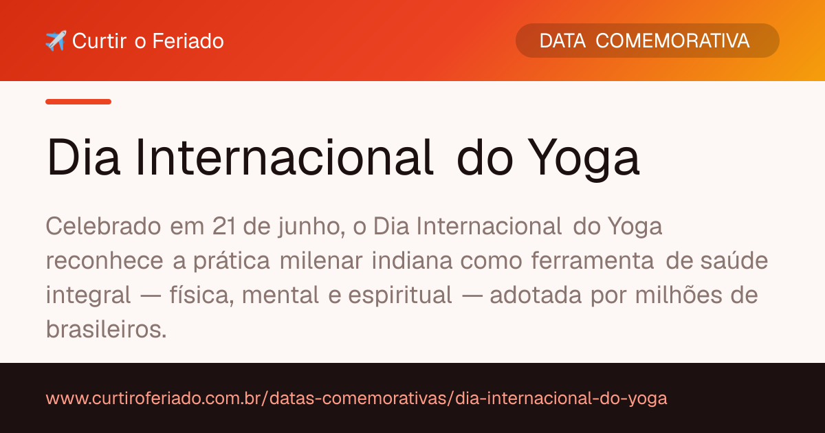 Dia Internacional do Yoga — Curtir o Feriado (https://www.curtiroferiado.com.br/datas-comemorativas/dia-internacional-do-yoga)