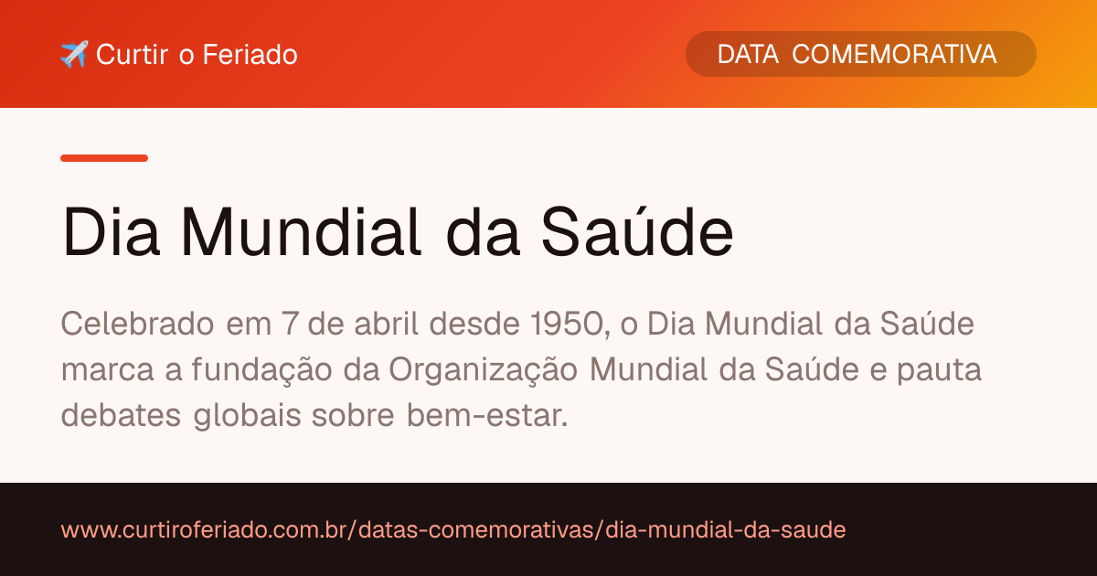Dia Mundial da Saúde — Curtir o Feriado (https://www.curtiroferiado.com.br/datas-comemorativas/dia-mundial-da-saude)