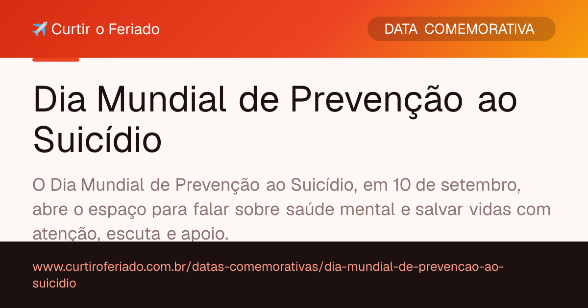 Dia Mundial de Prevenção ao Suicídio — Curtir o Feriado (https://www.curtiroferiado.com.br/datas-comemorativas/dia-mundial-de-prevencao-ao-suicidio)