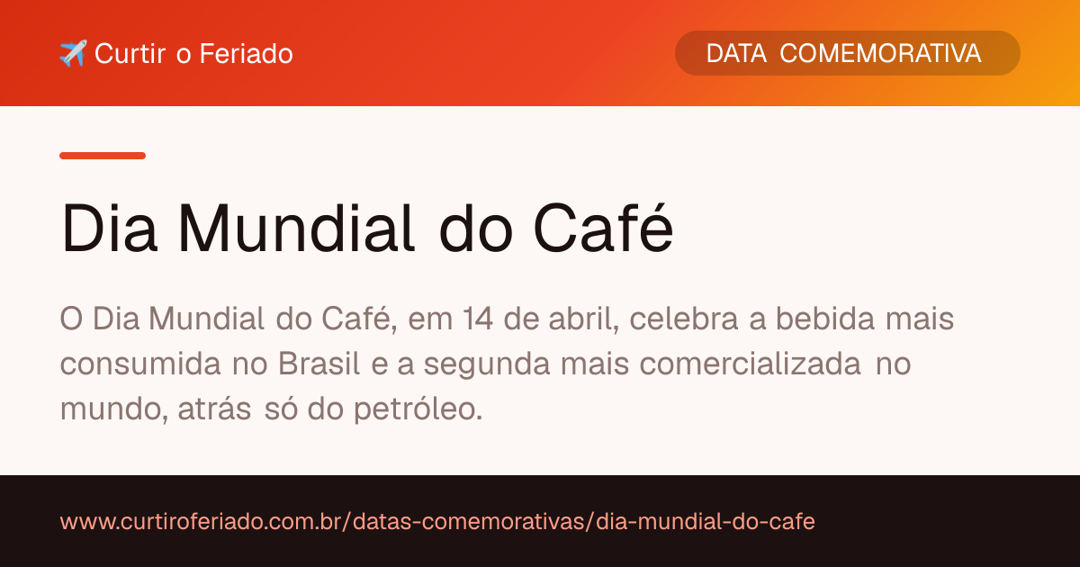 Dia Mundial do Café — Curtir o Feriado (https://www.curtiroferiado.com.br/datas-comemorativas/dia-mundial-do-cafe)