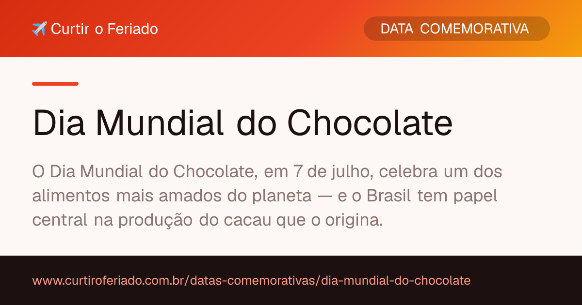 Dia Mundial do Chocolate — Curtir o Feriado (https://www.curtiroferiado.com.br/datas-comemorativas/dia-mundial-do-chocolate)