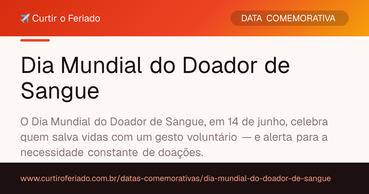 Dia Mundial do Doador de Sangue — Curtir o Feriado (https://www.curtiroferiado.com.br/datas-comemorativas/dia-mundial-do-doador-de-sangue)