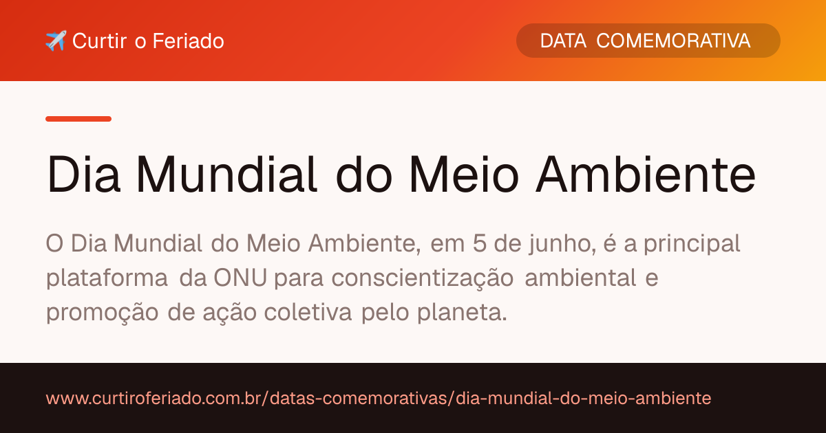 Dia Mundial do Meio Ambiente — Curtir o Feriado (https://www.curtiroferiado.com.br/datas-comemorativas/dia-mundial-do-meio-ambiente)