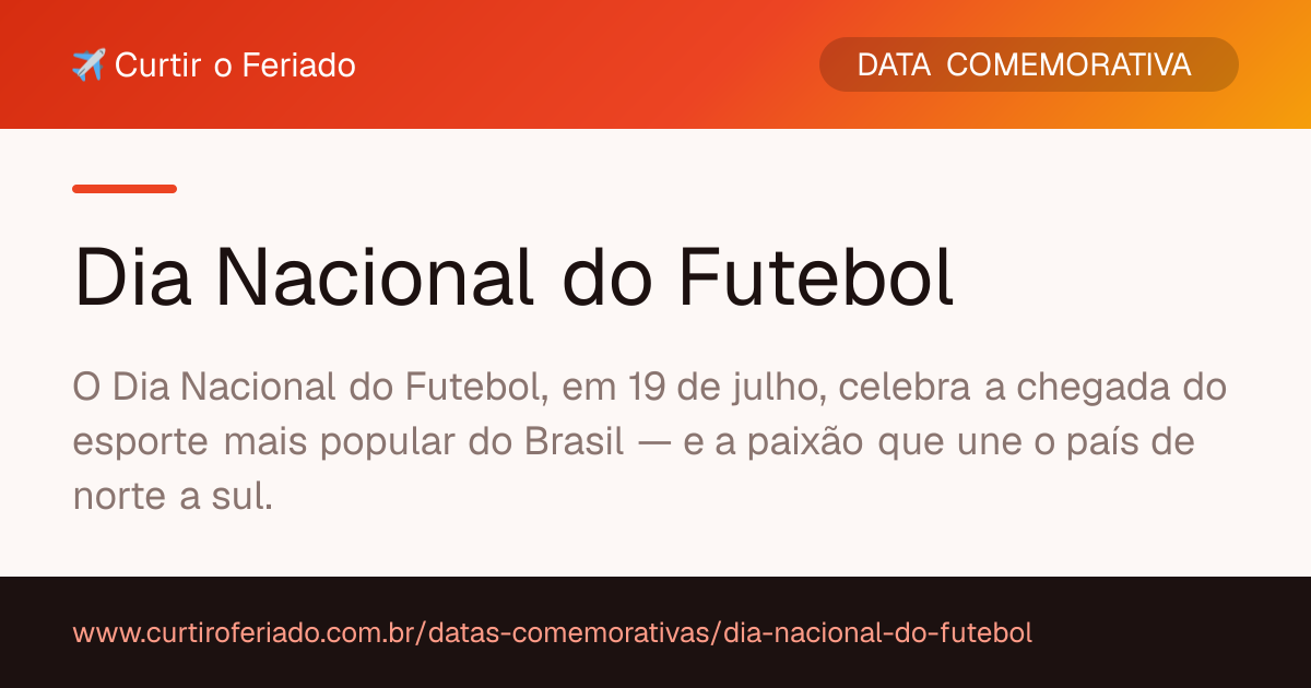 Dia Nacional do Futebol — Curtir o Feriado (https://www.curtiroferiado.com.br/datas-comemorativas/dia-nacional-do-futebol)