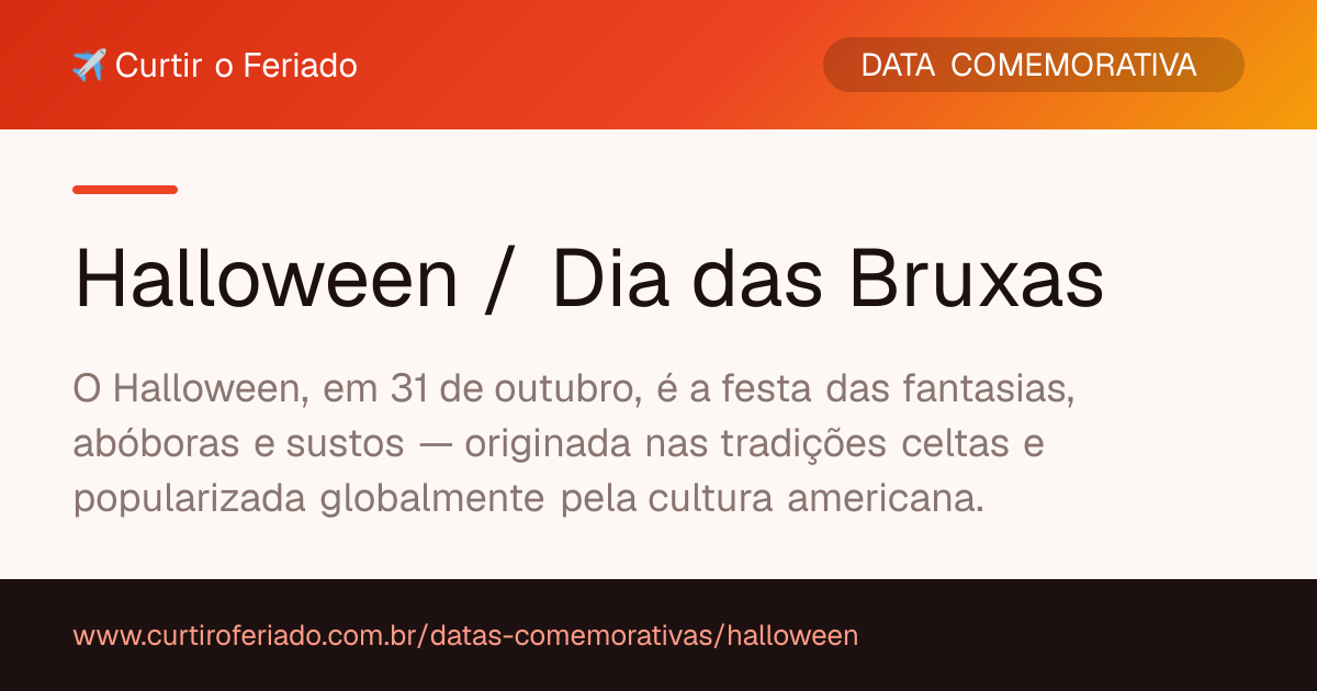 Halloween / Dia das Bruxas — Curtir o Feriado (https://www.curtiroferiado.com.br/datas-comemorativas/halloween)