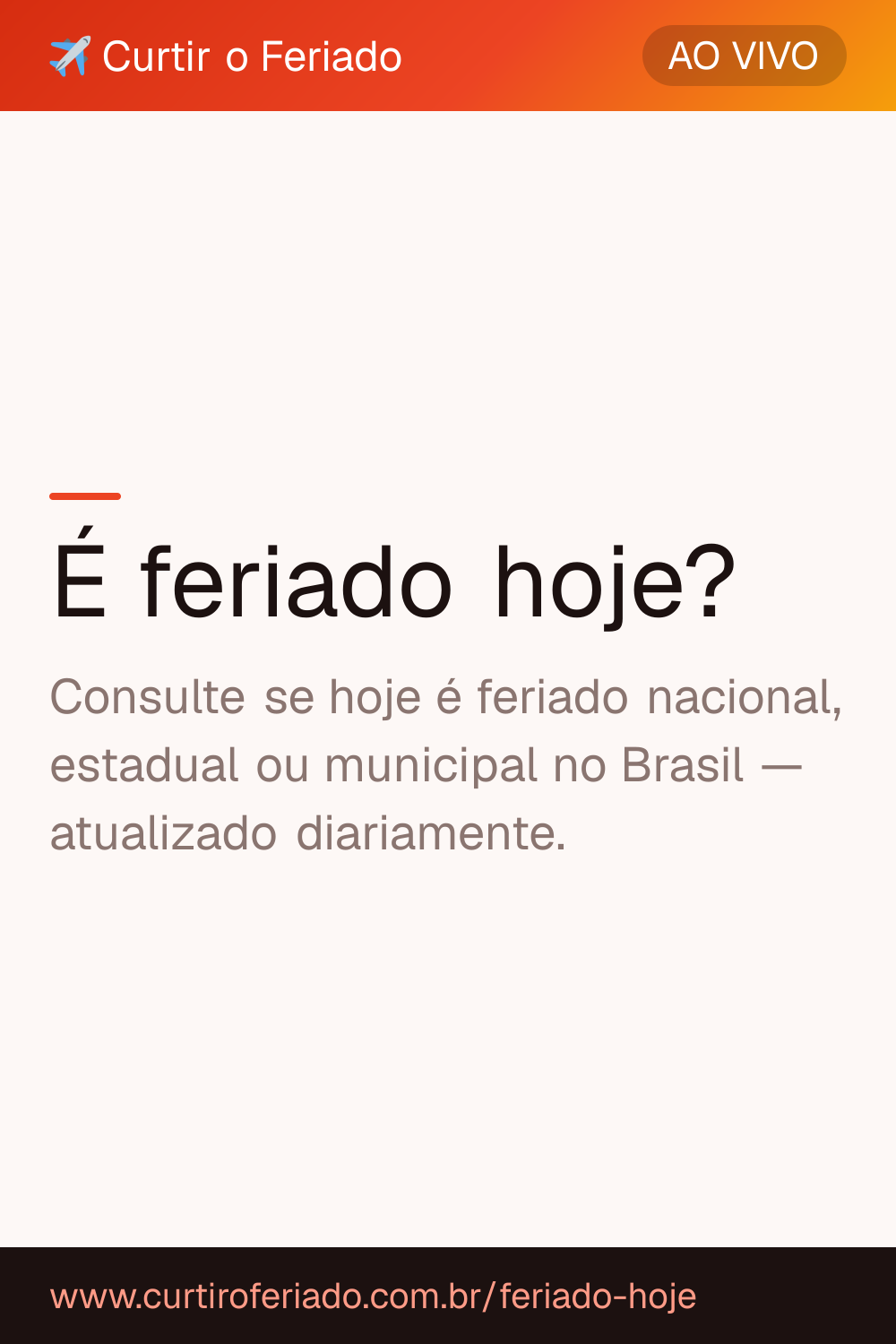 É feriado hoje? — Curtir o Feriado (https://www.curtiroferiado.com.br/feriado-hoje)