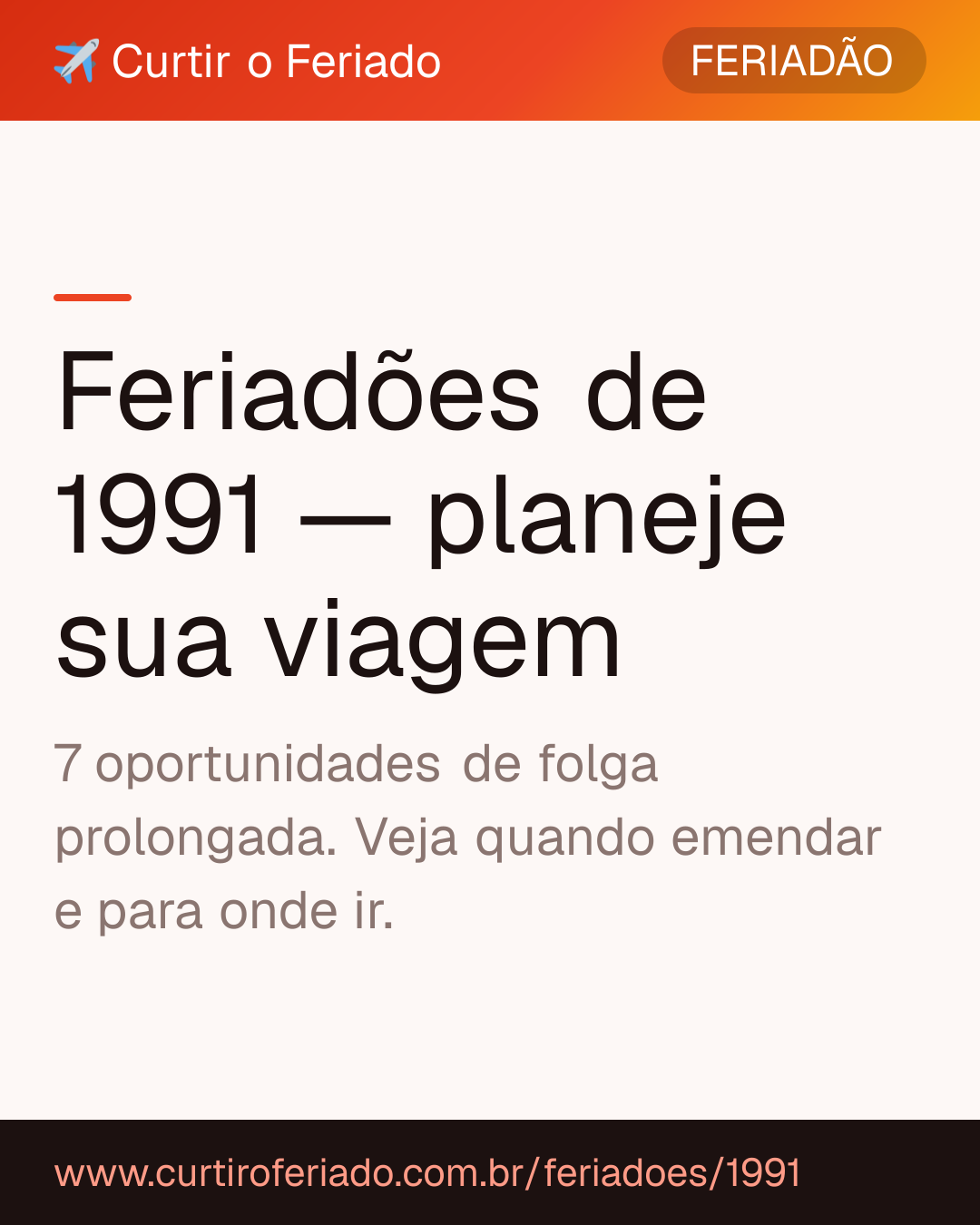 Feriadões 1991 — Curtir o Feriado (https://www.curtiroferiado.com.br/feriadoes/1991)