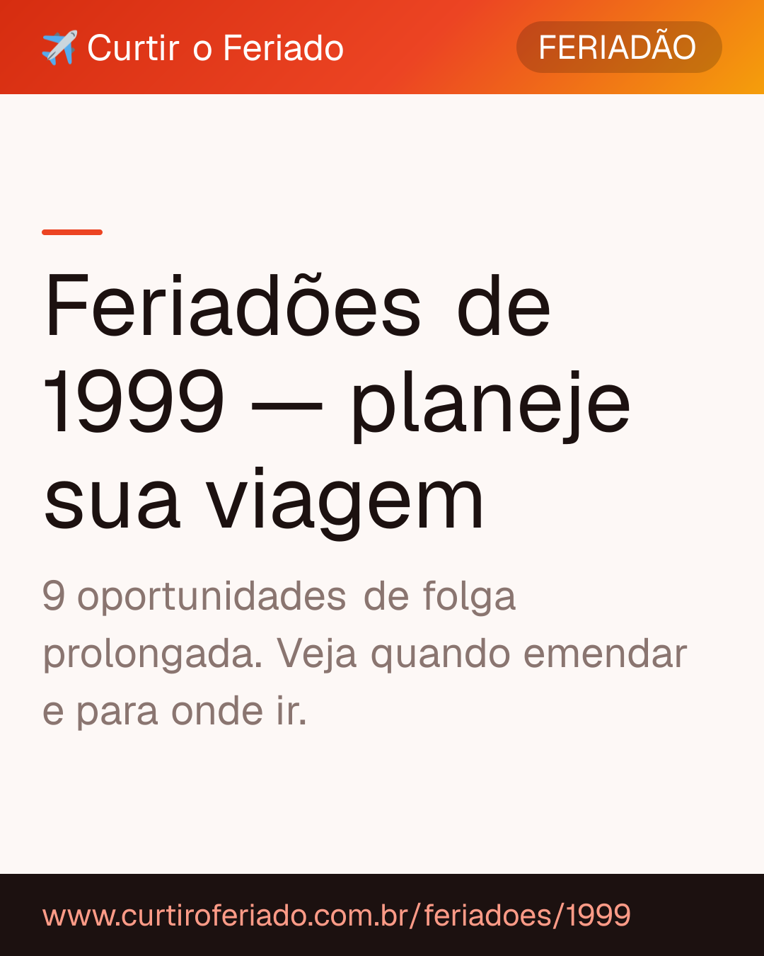 Feriadões 1999 — Curtir o Feriado (https://www.curtiroferiado.com.br/feriadoes/1999)