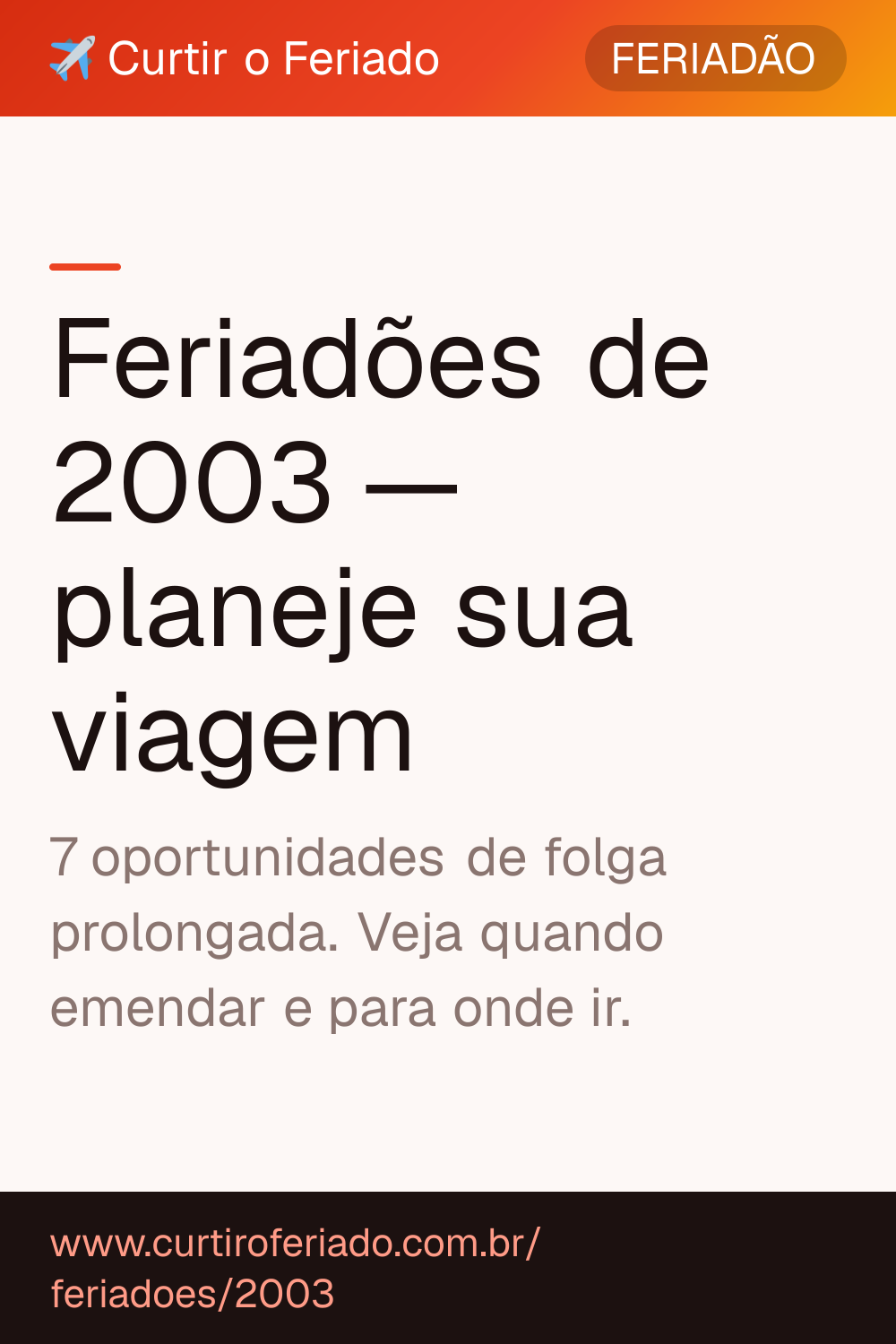 Feriadões 2003 — Curtir o Feriado (https://www.curtiroferiado.com.br/feriadoes/2003)
