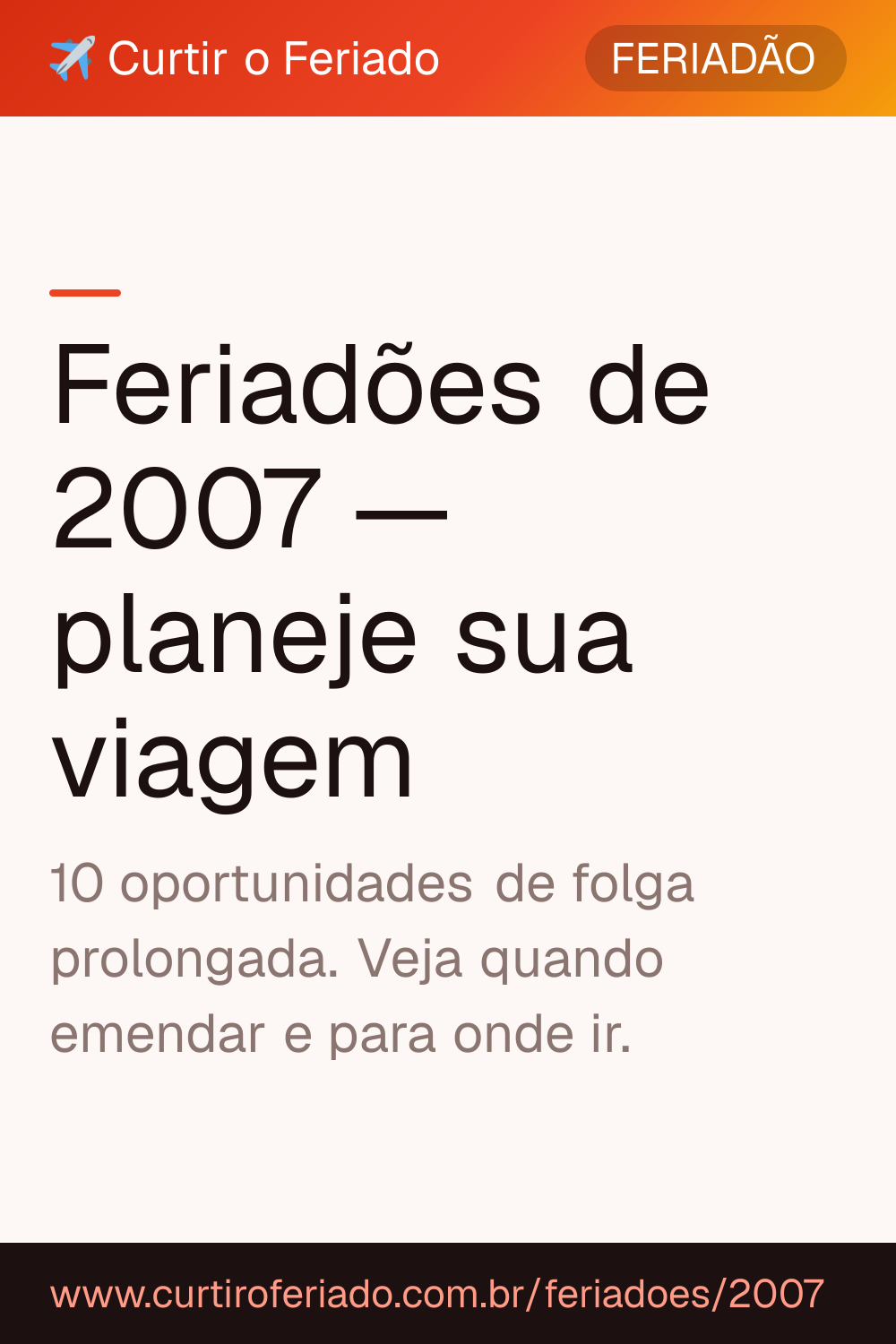 Feriadões 2007 — Curtir o Feriado (https://www.curtiroferiado.com.br/feriadoes/2007)