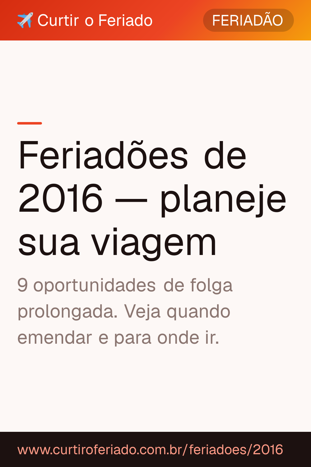 Feriadões 2016 — Curtir o Feriado (https://www.curtiroferiado.com.br/feriadoes/2016)