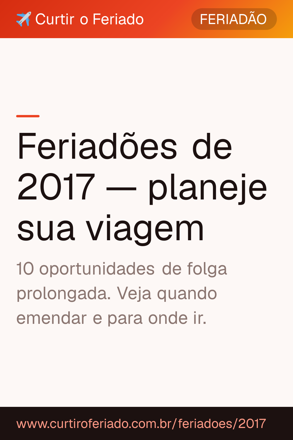 Feriadões 2017 — Curtir o Feriado (https://www.curtiroferiado.com.br/feriadoes/2017)