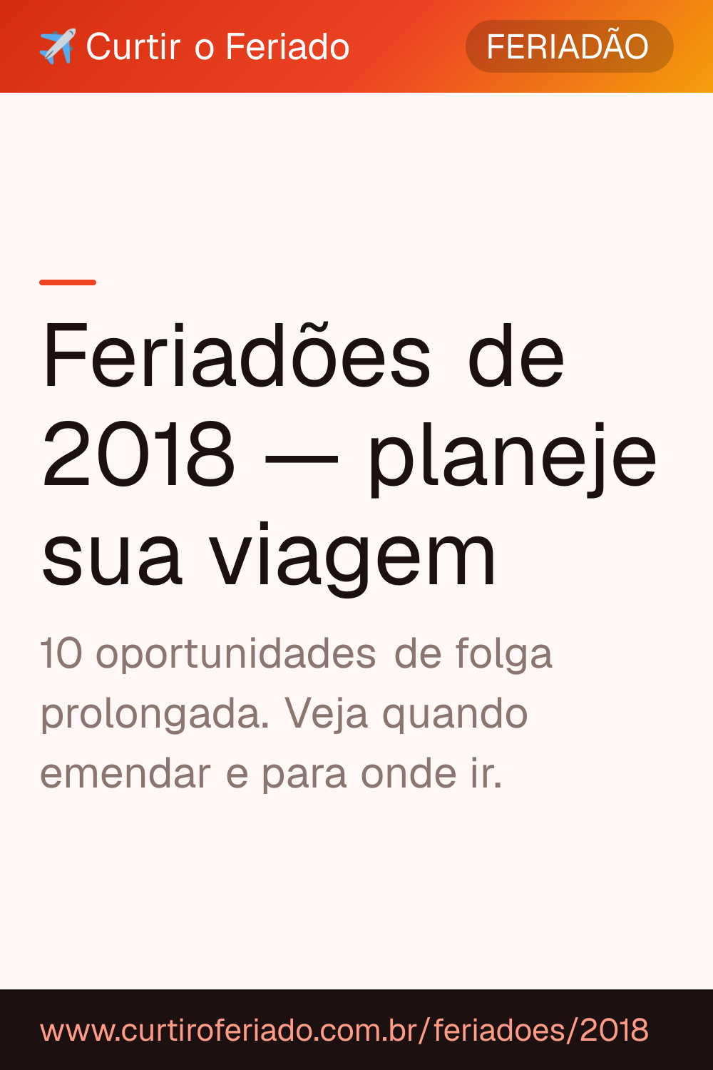 Feriadões 2018 — Curtir o Feriado (https://www.curtiroferiado.com.br/feriadoes/2018)