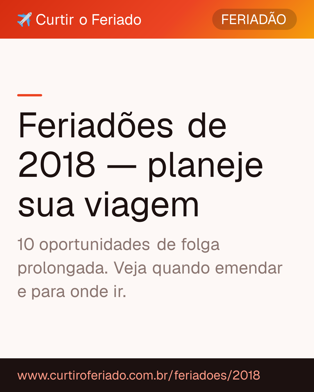 Feriadões 2018 — Curtir o Feriado (https://www.curtiroferiado.com.br/feriadoes/2018)
